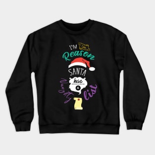 I'm The Reason Santa Has A Naughty List Novelty Crewneck Sweatshirt